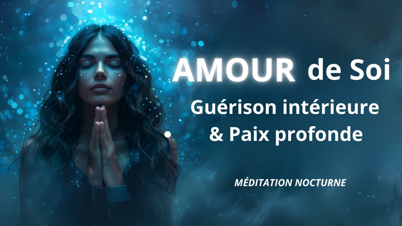 🌟 CULTIVER L'AMOUR DE SOI : MÉDITATION RÉPARATRICE ET APAISANTE I