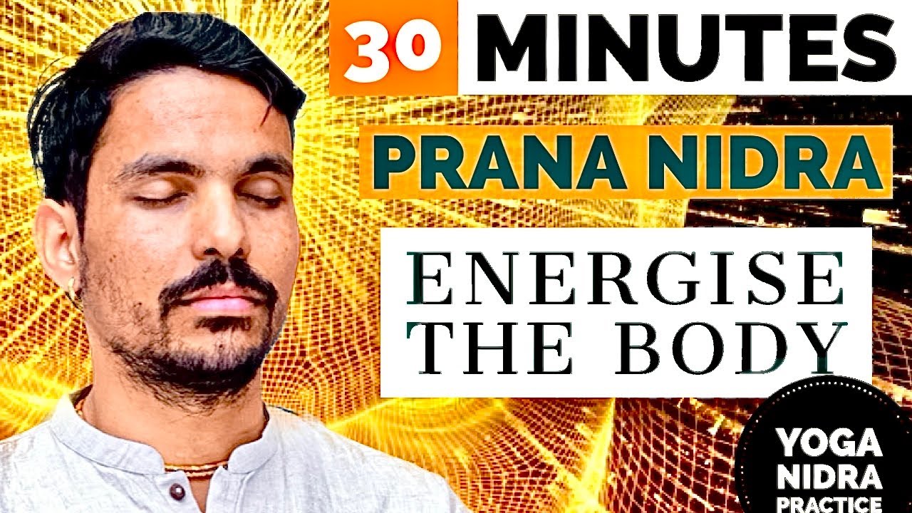 30 MINUTES YOGA NIDRA PRANA NIDRA PRACTICE ENERGIES YOUR BODY YOGIC SLEEP YouTube