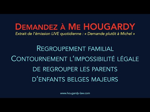 Contournement de l’impossibilité légale de regrouper les parents d’enfants belges majeurs