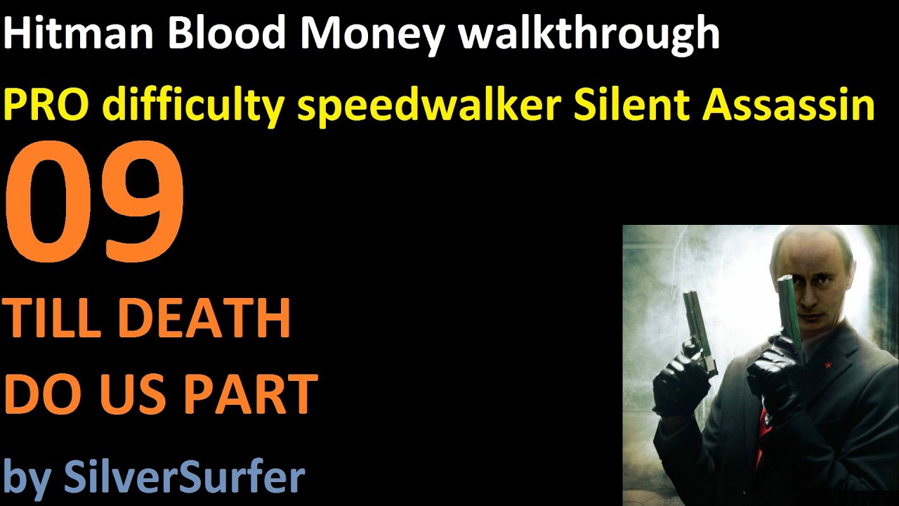 Hitman Blood Money Walkthrough PRO Speedwalker Silent Assassin Video 09 TILL DEATH DO US PART hitman-blood-money-walkthrough-pro-speedwalker-silent-assassin-video-09-till-death-do-us-part