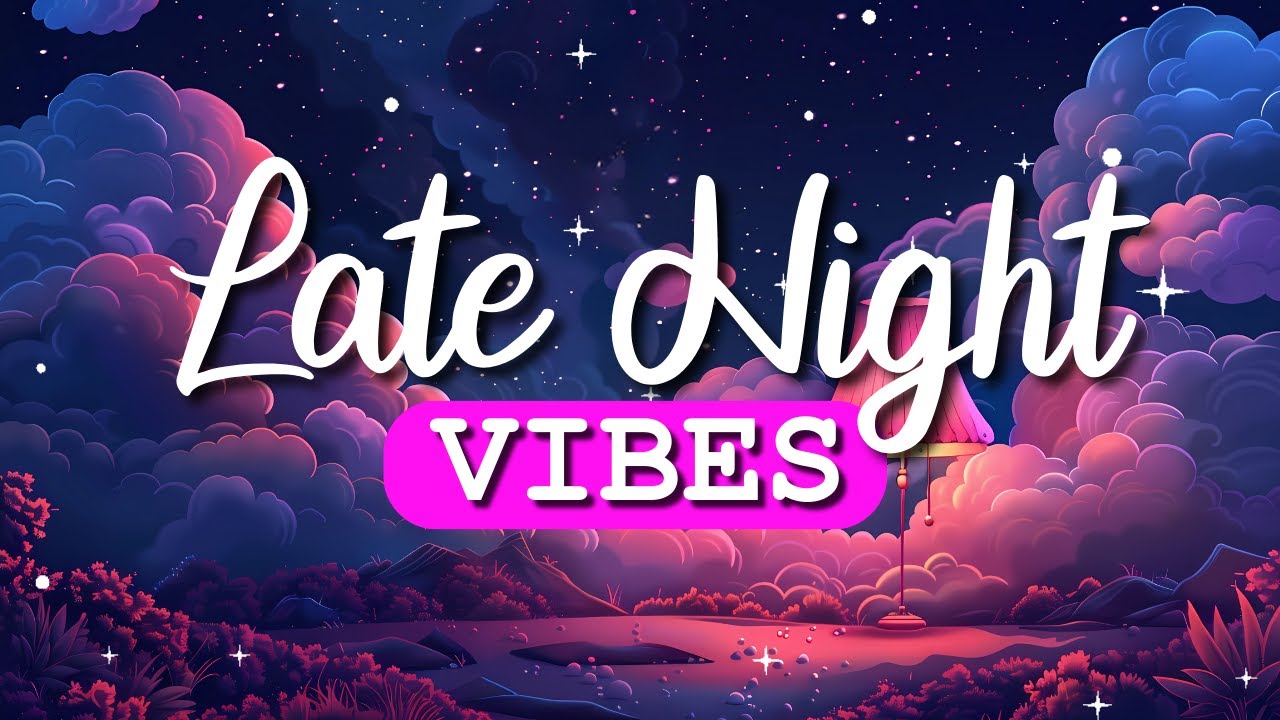 Late Night Vibes 🌙 Study music ~ Relax / Stress Relief ~ Chill Lofi Mix ...