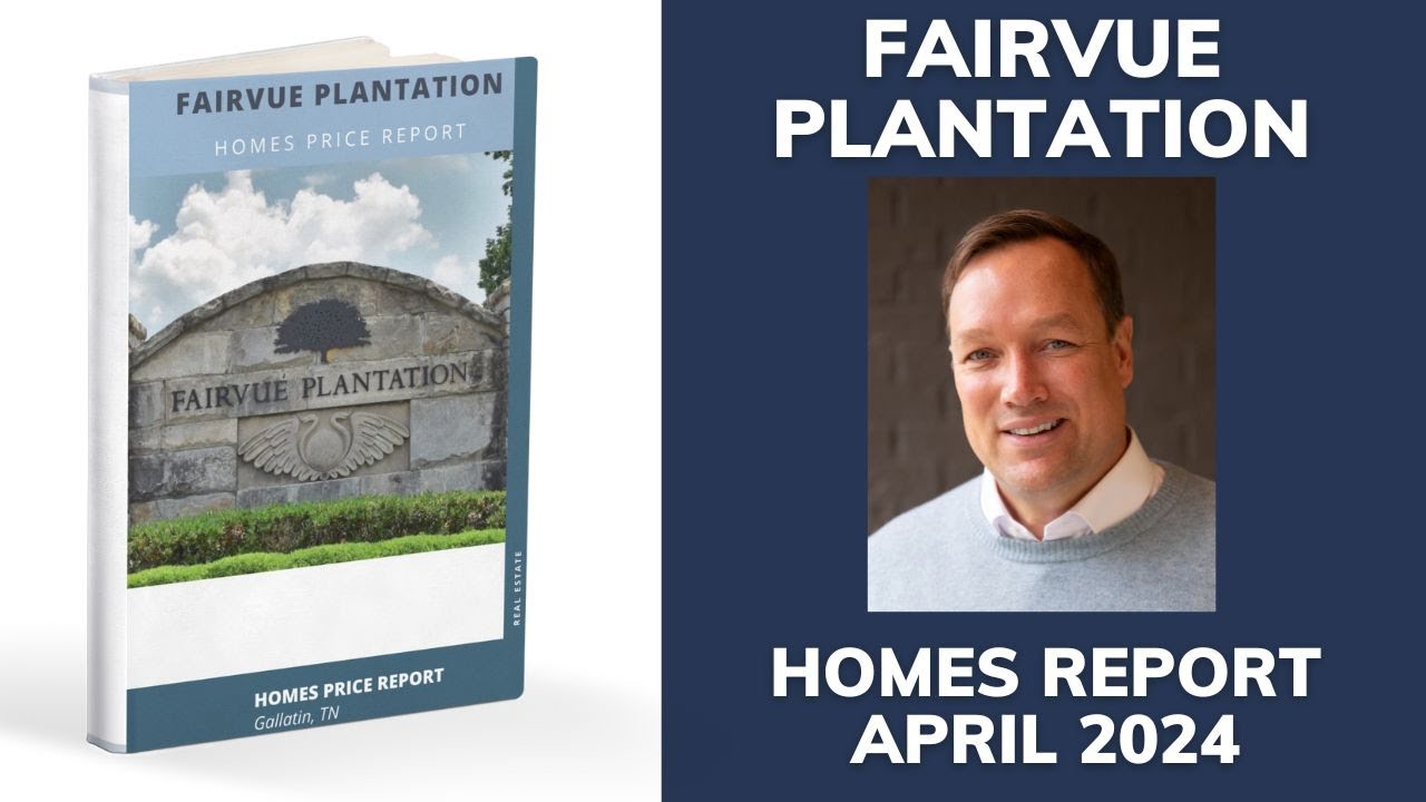 Fairvue Plantation Homes Price Report April 2024 Gallatin, TN