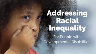 Addressing Racial Inequality for People with Developmental Disabilities