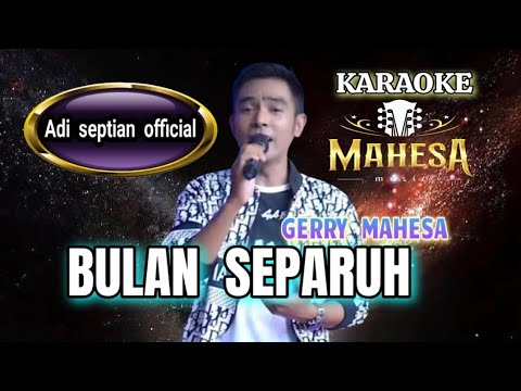 Gerry Mahesa bulan separuh karaoke koplo feat mahesa music