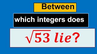 BETWEEN WHICH TWO CONSECUTIVE INTEGERS DOES A SURD LIE?