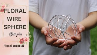 How to Make a Floral Wire Sphere with Aluminum Wire | Easy DIY Floral Mechanic Tutorial