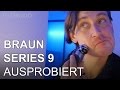 Braun Series 9 - unser Eindruck vom Luxusrasierer [Advertorial]