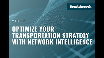 Optimize Your Transportation Strategy with Network Intelligence