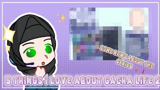 5 اشياء احبها في قاشا لايف 2??✨[اخبار بشأن السلسلة ❗❗] 5things I love about Gacha life 2??✨