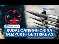 Rudal China Tembak Jatuh F-15E Strike Eagle AS, Beijing Bantu Iran Gempur Jet Tempur Washington