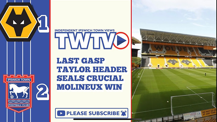 Video Verdict - Wolves 1-2 Ipswich - Last Gasp Taylor Header Seals Crucial Win