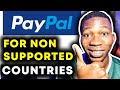 How To Create Paypal Account In Unsupported Countries 🤑- (Nigeria, Ghana, Pakistan etc.)