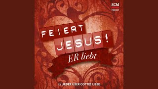 Miniatura de vídeo de "Feiert Jesus! - So ist deine Liebe"