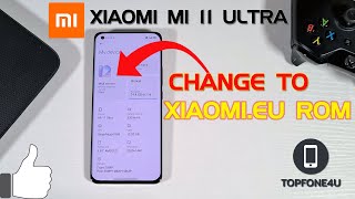 How to change from Any ROM to Xiaomi.eu ROM on the Mi 11 ultra or Any Xiaomi device