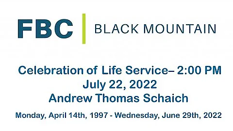 FBC Black Mountain - Celebration of Life Service - Andrew Thomas Schaich