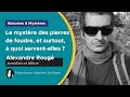 Le mystre des pierres de foudre et surtout  quoi serventelles   avec alexandre roug