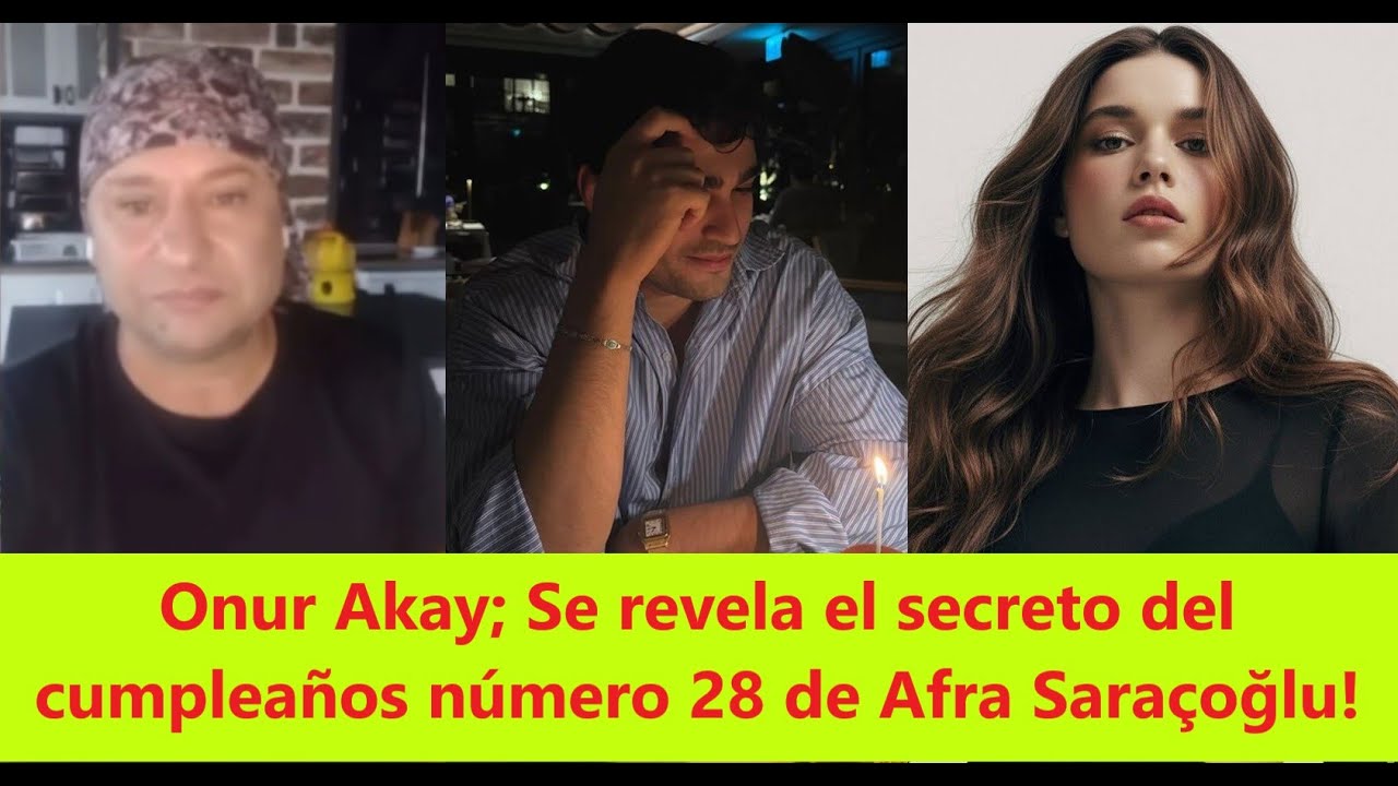 Онур Акай; Тайна 28-летия Афры Сарачоглу раскрыта!