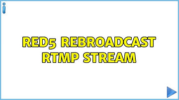 Red5 rebroadcast RTMP stream