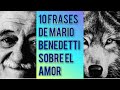 Frases de MARIO BENEDETTI sobre el Amor (10)