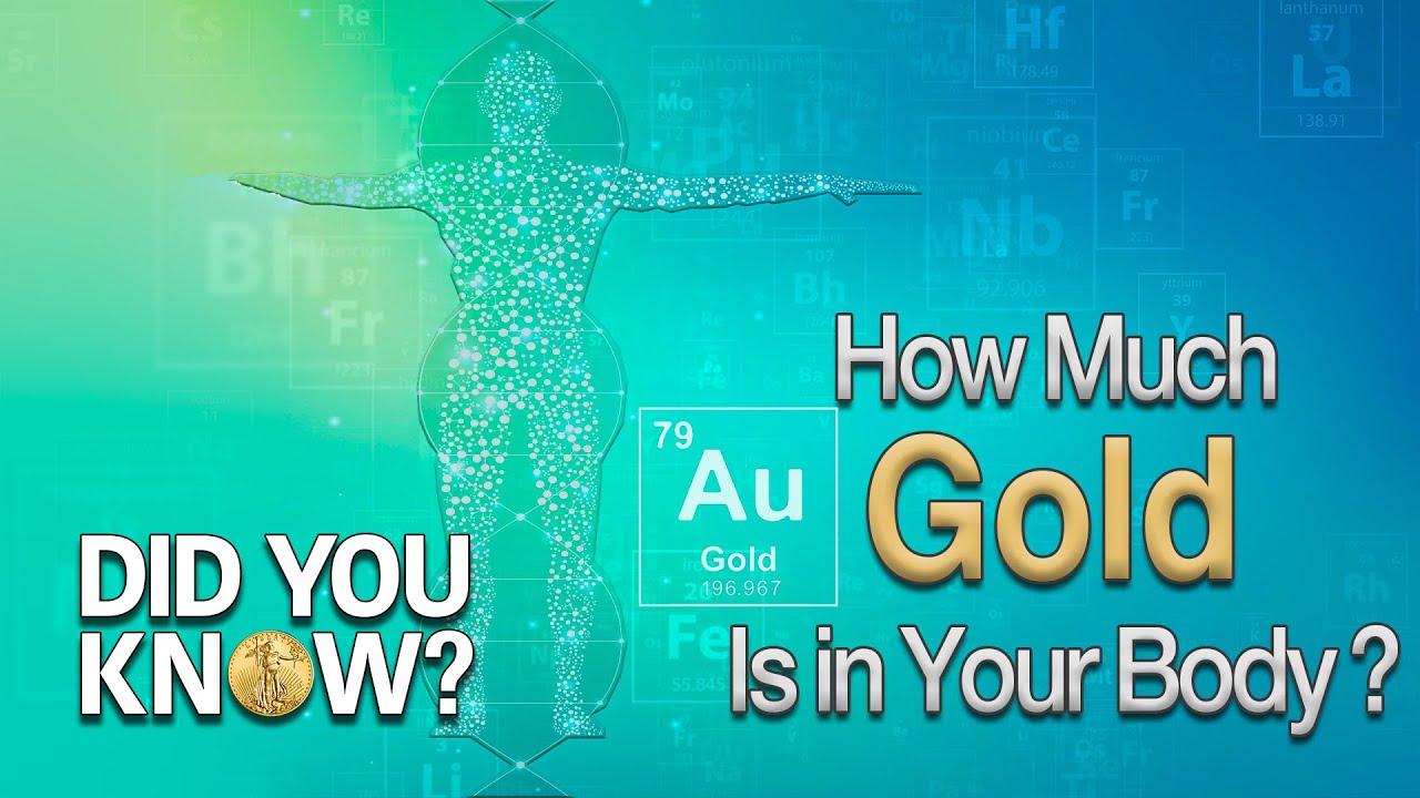 How Much Gold Do You Have In Your Body