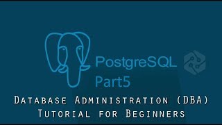 PostgreSQL DBA Tutorial for Beginners Part5