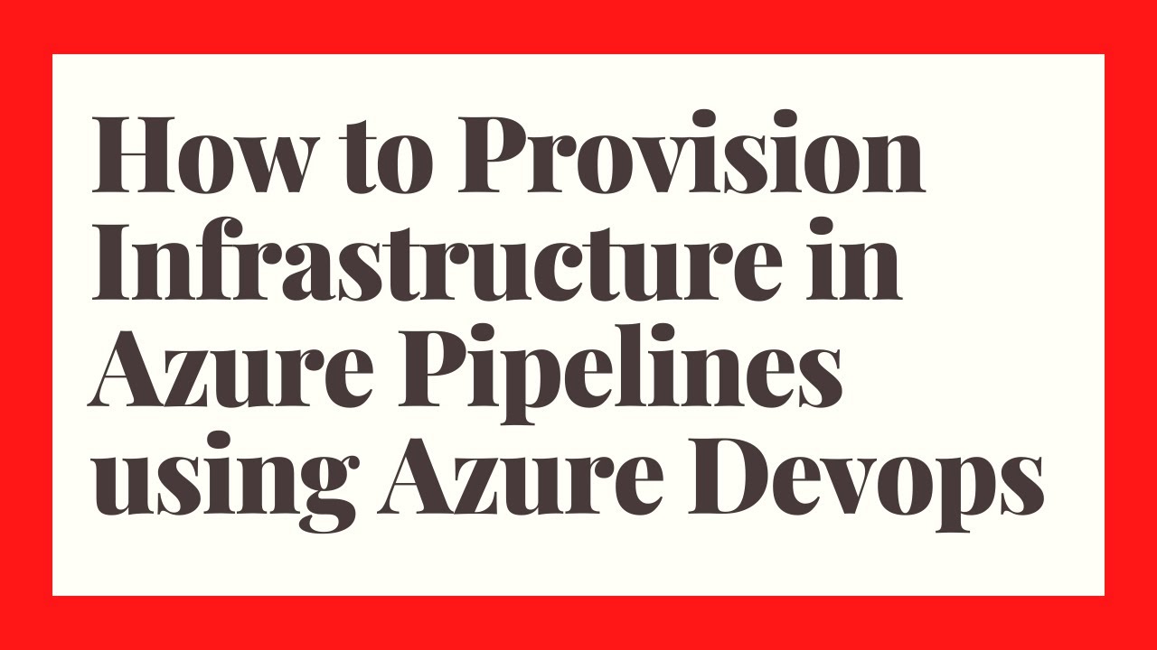 How to Provision Infrastructure in Azure Pipelines using Azure Devops ...