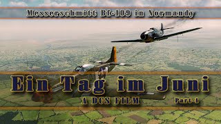Ein Tag Im Juni - A DCS film [Bf109 interception cinematic] Part-1