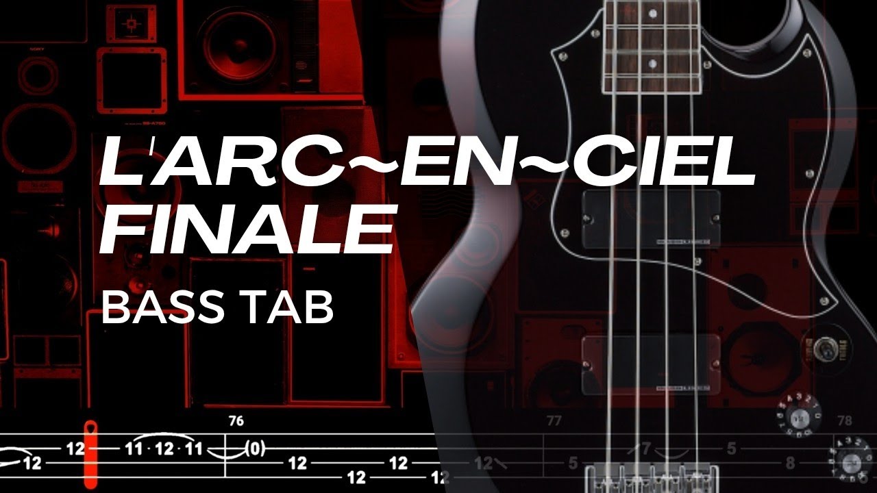 FINALE / L'ARC~EN~CIEL【BASS TAB】