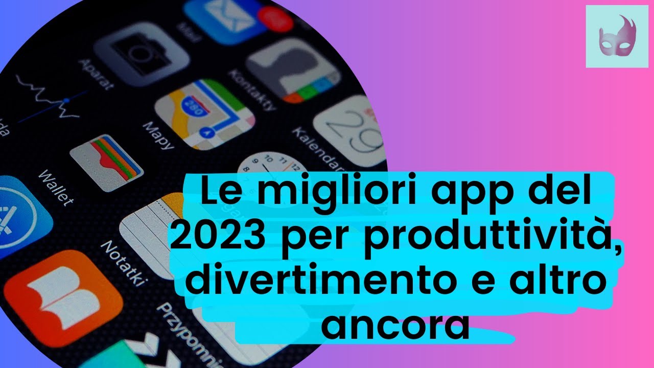 Le migliori app del 2023 per produttività, divertimento e altro ancora ...