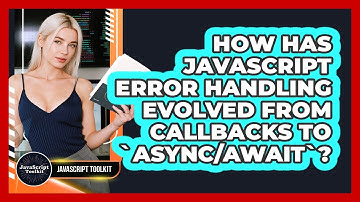 How Has JavaScript Error Handling Evolved From Callbacks To `async/await`? - JavaScript Toolkit