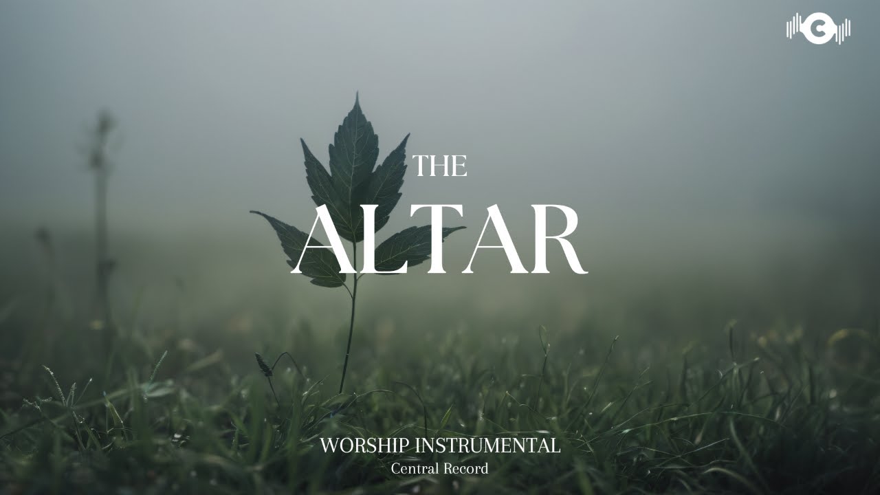 THE ALTAR - Soaking worship instrumental | Prayer and Devotional
