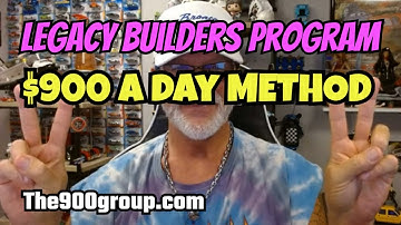 LEGACY BUILDERS PROGRAM: Earn $900 a Day Working 2 Hours