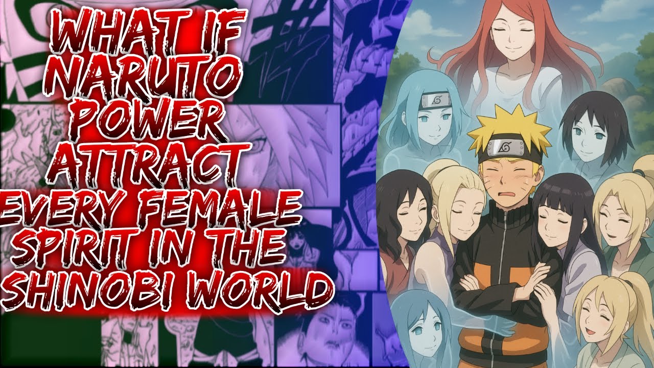 What If Naruto Power Attract Every Female Spirit In The Shinobi World ||