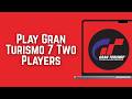 How To Play Gran Turismo 7 Two Players