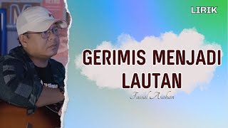 GERIMIS MENJADI LAUTAN - Faisal Asahan || Setia Selamanya || Video Lirik