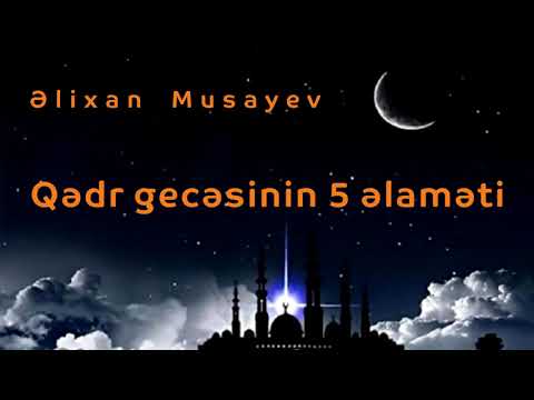 Əlixan Musayev - Qədr gecəsinin 5 əlaməti