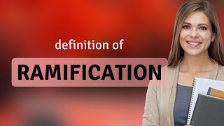 Ramification • RAMIFICATION definition Net Worth
