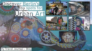 Berlin's top spots for Urban Art - Street Art, Murals, Graffiti | My Travel Journal-Blog