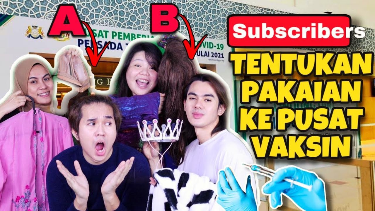 SUBSCRIBERS TENTUKAN PAKAIAN KE PUSAT VAKSIN! KELAKAR TENGOK DIRI SENDIRI!
