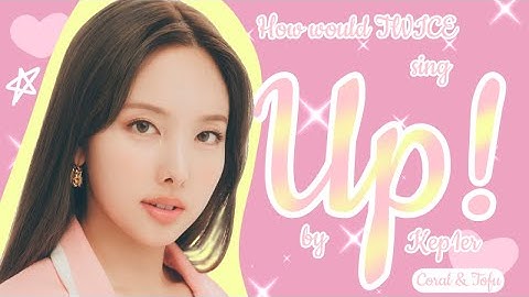 How would Twice sing UP! by Kep1er