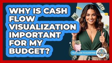 Why Is Cash Flow Visualization Important For My Budget? - Your Guide to Budgeting