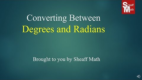 Converting Between Degrees and Radians - Sheaff Math