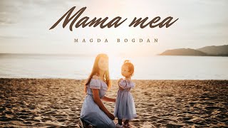 Miniatura de vídeo de "Mama mea - Magda Bogdan"
