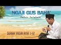 NGAJI GUS BAHA' - TAFSIR JALALAIN - SURAT YASIN 1-12