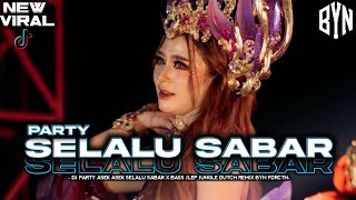 DJ SELALU SABAR PARTY TERBARU KARNAVAL FULL BASS