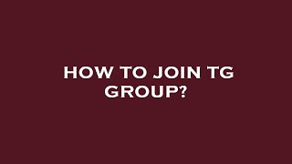 How to join tg group? How to join tg group?