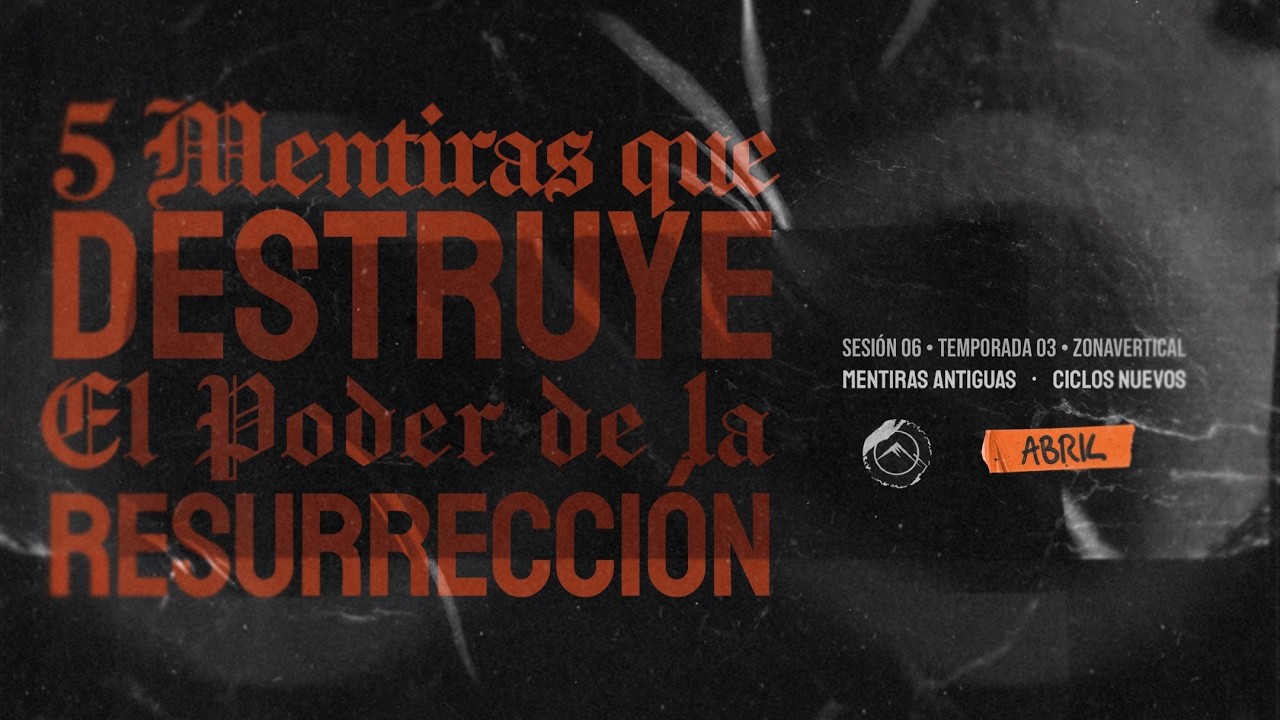 Mentiras que destruye el Poder de la Resurrección | Ps. Carlos Glz.