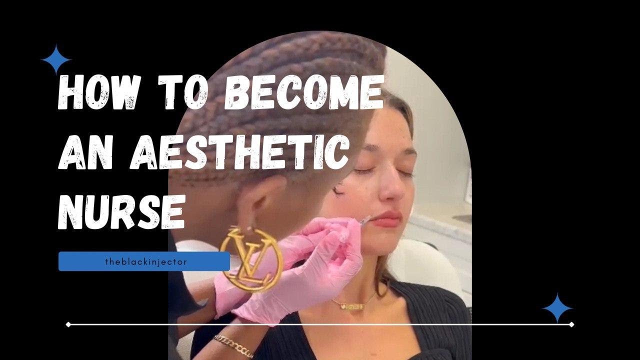 Become An Aesthetic Nurse/Cosmetic Nurse, Getting Into The Cosmetic Field