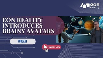 Podcast #97: EON Reality Unveils Brainy Avatars AI Guides Transforming XR Learning