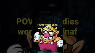 POV: Wario dies working at fnaf